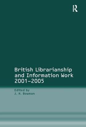 Bowman |  British Librarianship and Information Work 2001-2005 | Buch |  Sack Fachmedien