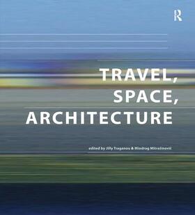 Mitrasinovic / Traganou |  Travel, Space, Architecture | Buch |  Sack Fachmedien