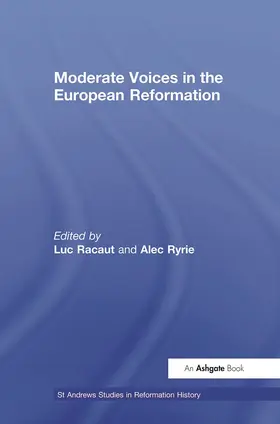 Racaut / Ryrie |  Moderate Voices in the European Reformation | Buch |  Sack Fachmedien