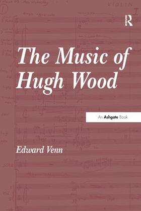 Venn |  The Music of Hugh Wood | Buch |  Sack Fachmedien