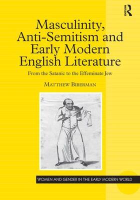 Biberman |  Masculinity, Anti-Semitism and Early Modern English Literature | Buch |  Sack Fachmedien