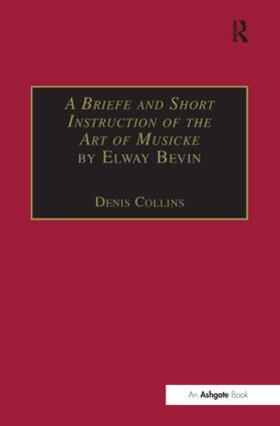 Collins |  A Briefe and Short Instruction of the Art of Musicke by Elway Bevin | Buch |  Sack Fachmedien