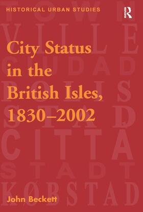 Beckett |  City Status in the British Isles, 1830-2002 | Buch |  Sack Fachmedien