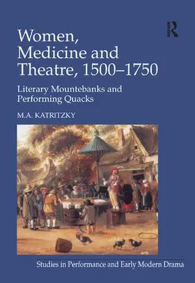 Katritzky |  Women, Medicine and Theatre 1500-1750 | Buch |  Sack Fachmedien