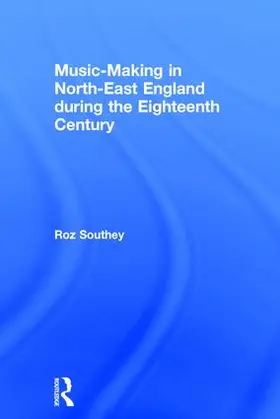 Southey |  Music-Making in North-East England during the Eighteenth Century | Buch |  Sack Fachmedien