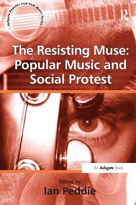 Peddie |  The Resisting Muse: Popular Music and Social Protest | Buch |  Sack Fachmedien