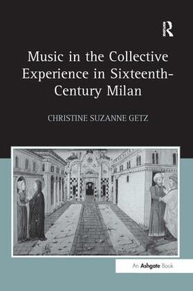 Getz |  Music in the Collective Experience in Sixteenth-Century Milan | Buch |  Sack Fachmedien