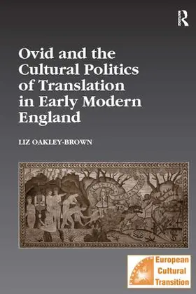 Oakley-Brown |  Ovid and the Cultural Politics of Translation in Early Modern England | Buch |  Sack Fachmedien