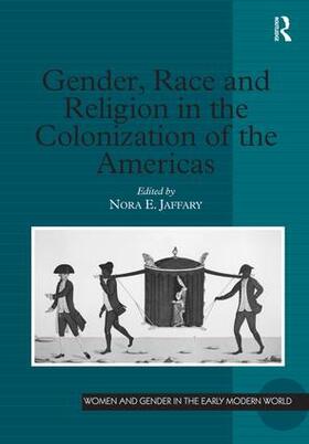 Jaffary |  Gender, Race and Religion in the Colonization of the Americas | Buch |  Sack Fachmedien