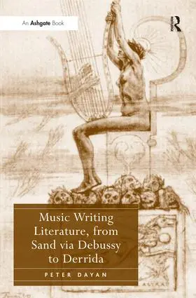 Dayan |  Music Writing Literature, from Sand via Debussy to Derrida | Buch |  Sack Fachmedien