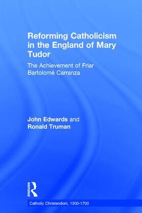 Truman / Edwards |  Reforming Catholicism in the England of Mary Tudor | Buch |  Sack Fachmedien