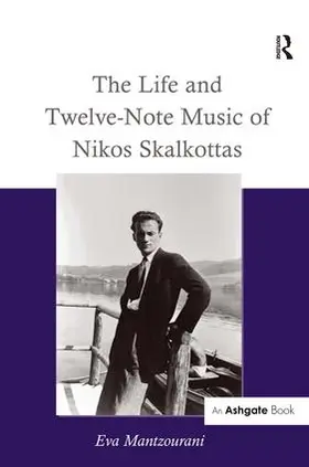 Mantzourani |  The Life and Twelve-Note Music of Nikos Skalkottas | Buch |  Sack Fachmedien