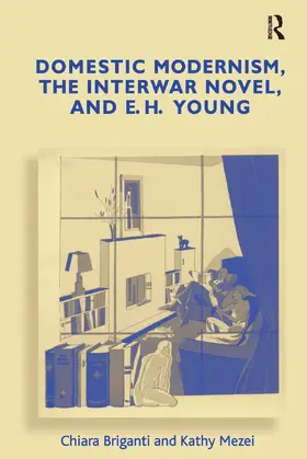 Briganti / Mezei |  Domestic Modernism, the Interwar Novel, and E.H. Young | Buch |  Sack Fachmedien