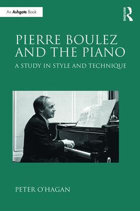 O'Hagan |  Pierre Boulez and the Piano | Buch |  Sack Fachmedien