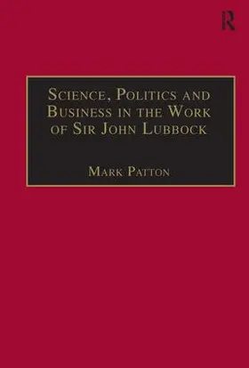 Patton |  Science, Politics and Business in the Work of Sir John Lubbock | Buch |  Sack Fachmedien