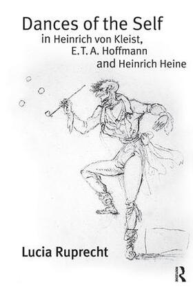 Ruprecht |  Dances of the Self in Heinrich von Kleist, E.T.A. Hoffmann and Heinrich Heine | Buch |  Sack Fachmedien