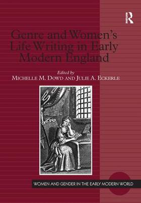 Dowd / Eckerle |  Genre and Women's Life Writing in Early Modern England | Buch |  Sack Fachmedien