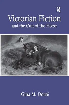 Dorré |  Victorian Fiction and the Cult of the Horse | Buch |  Sack Fachmedien