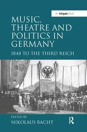 Bacht |  Music, Theatre and Politics in Germany | Buch |  Sack Fachmedien