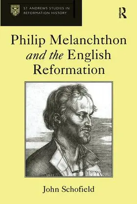 Schofield | Philip Melanchthon and the English Reformation | Buch | 978-0-7546-5567-1 | sack.de