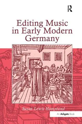 Hammond |  Editing Music in Early Modern Germany | Buch |  Sack Fachmedien