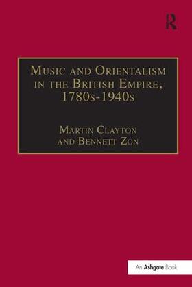 Zon / Clayton |  Music and Orientalism in the British Empire, 1780s-1940s | Buch |  Sack Fachmedien