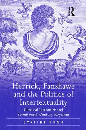 Pugh |  Herrick, Fanshawe and the Politics of Intertextuality | Buch |  Sack Fachmedien