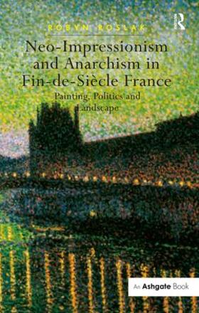 Roslak |  Neo-Impressionism and Anarchism in Fin-de-Siècle France | Buch |  Sack Fachmedien