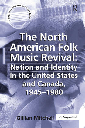 Mitchell |  The North American Folk Music Revival: Nation and Identity in the United States and Canada, 1945-1980 | Buch |  Sack Fachmedien