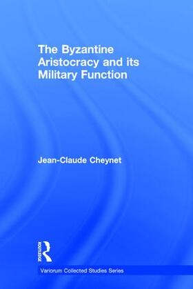 Cheynet |  The Byzantine Aristocracy and Its Military Function | Buch |  Sack Fachmedien