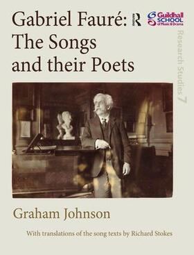 Johnson |  Gabriel Faure: The Songs and their Poets | Buch |  Sack Fachmedien