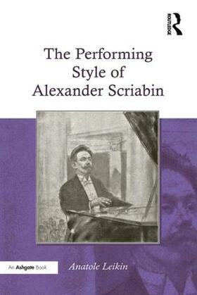 Leikin |  The Performing Style of Alexander Scriabin | Buch |  Sack Fachmedien