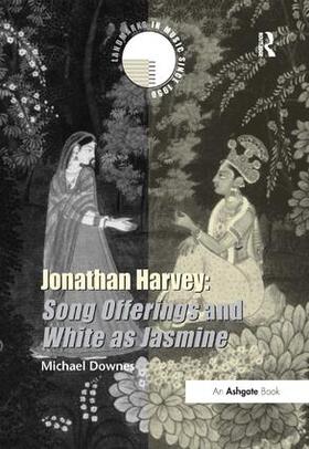 Downes |  Jonathan Harvey: Song Offerings and White as Jasmine | Buch |  Sack Fachmedien