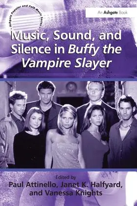 Halfyard / Attinello / Knights |  Music, Sound, and Silence in Buffy the Vampire Slayer | Buch |  Sack Fachmedien