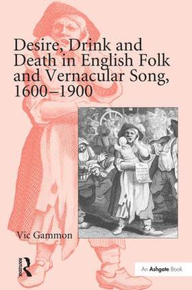 Gammon |  Desire, Drink and Death in English Folk and Vernacular Song, 1600-1900 | Buch |  Sack Fachmedien