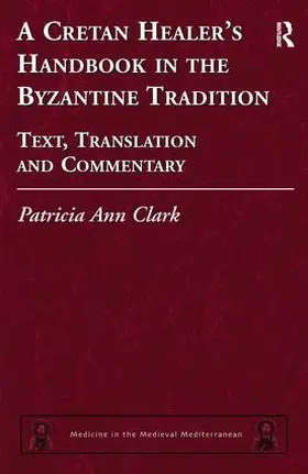 Clark |  A Cretan Healer's Handbook in the Byzantine Tradition | Buch |  Sack Fachmedien