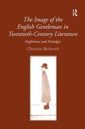 Berberich |  The Image of the English Gentleman in Twentieth-Century Literature | Buch |  Sack Fachmedien