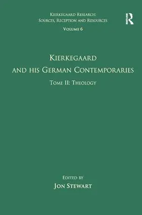 Stewart |  Volume 6, Tome II: Kierkegaard and His German Contemporaries - Theology | Buch |  Sack Fachmedien