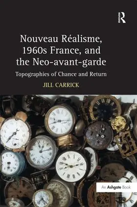 Carrick |  Nouveau Réalisme, 1960s France, and the Neo-avant-garde | Buch |  Sack Fachmedien