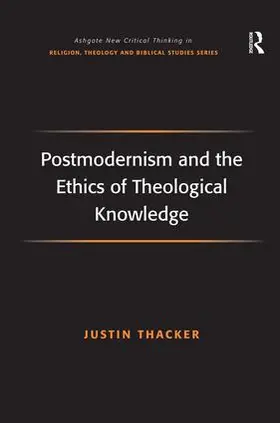 Thacker |  Postmodernism and the Ethics of Theological Knowledge | Buch |  Sack Fachmedien