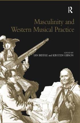 Gibson / Biddle |  Masculinity and Western Musical Practice | Buch |  Sack Fachmedien