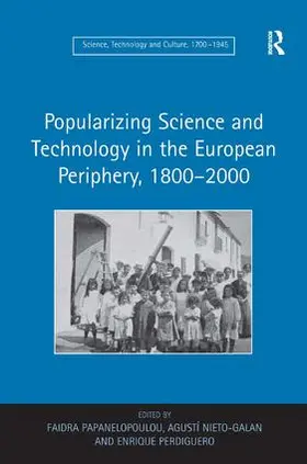 Papanelopoulou / Nieto-Galan | Popularizing Science and Technology in the European Periphery, 1800-2000 | Buch | 978-0-7546-6269-3 | sack.de