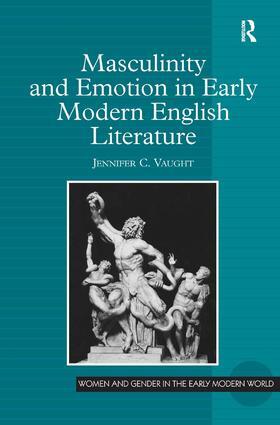 Vaught |  Masculinity and Emotion in Early Modern English Literature | Buch |  Sack Fachmedien