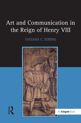 String |  Art and Communication in the Reign of Henry VIII | Buch |  Sack Fachmedien