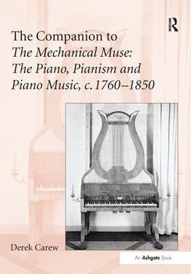 Carew |  The Companion to The Mechanical Muse: The Piano, Pianism and Piano Music, c.1760-1850 | Buch |  Sack Fachmedien