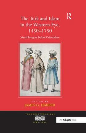 Harper |  The Turk and Islam in the Western Eye, 1450-1750 | Buch |  Sack Fachmedien