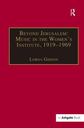 Gibson |  Beyond Jerusalem: Music in the Women's Institute, 1919-1969 | Buch |  Sack Fachmedien