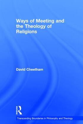 Cheetham |  Ways of Meeting and the Theology of Religions | Buch |  Sack Fachmedien