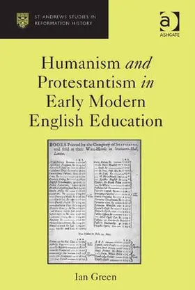 Green |  Humanism and Protestantism in Early Modern English Education | Buch |  Sack Fachmedien