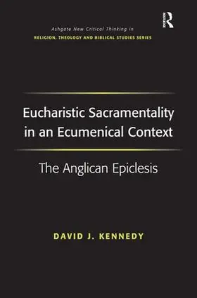 Kennedy |  Eucharistic Sacramentality in an Ecumenical Context | Buch |  Sack Fachmedien